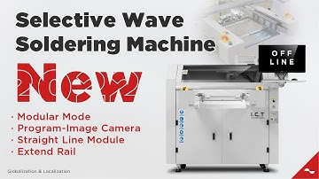 I.C.T | Off-Line Selective Wave Soldering Machine