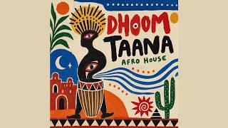 Dhoom Taana (Afro House)