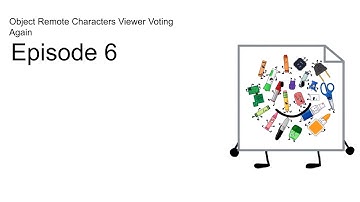 Object Remote Characters Viewer Voting Again Episode 6