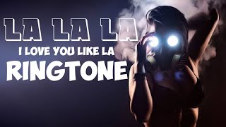 La (i love you like la) ringtone ...