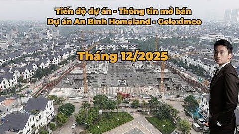 Tiến độ dự án An  Bình Homeland Tháng 12/2025 . Gía bán và thời gian mở bán ?