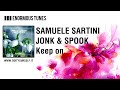 SAMUELE SARTINI &amp; JONK &amp; SPOOK - Keep on [Official]