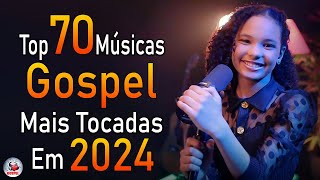 Louvores de Adoração 2024 - As Melhores Músicas Gospel Mais Tocadas - Top Gospel, Hinos Evangélicos