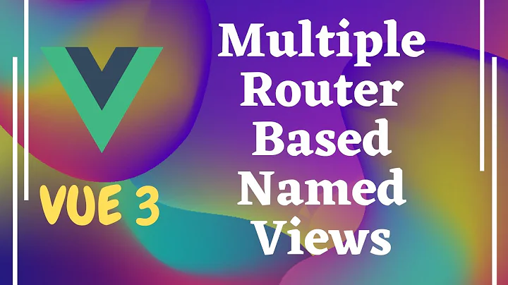 57. Multiple Router based Named Views for router-view in Vue js | Vue 3.