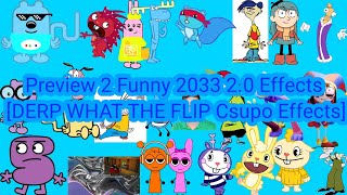 Preview 2 Funny 2033 2.0 Effects [DERP WHAT THE FLIP Csupo Effects]