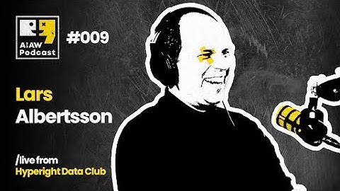 AIAW Podcast Episode 009 - Lars Albertsson