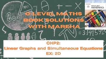 LINEAR GRAPHS AND SIMULTANEOUS EQUATIONS | CHP-2 EX-2D | BOOK 2 | O-LEVEL SYLLABUS D
