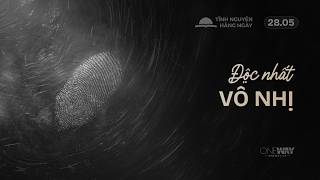 Độc Nhất Vô Nhị | Oneway Radio - Tĩnh Nguyện Hằng Ngày 28/05/2026