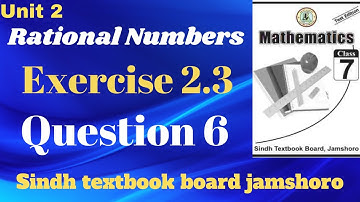 Unit 2 Rational Numbers Exercise 2.3 Question no 6 7th class mathematics sindh textbook board.