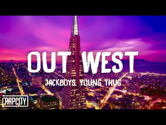 JACKBOYS - OUT WEST (Lyrics) ft. Young Thug class=