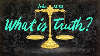 What Is Truth? - Series: 20 Questions - 04/17/22 9am Easter Service