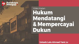 Hukum Mendatangi & Mempercayai Dukun - Ustadz Lalu Ahmad Yani, Lc