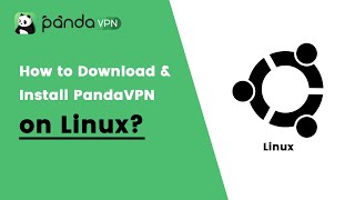 How to Download & Install PandaVPN on Linux?