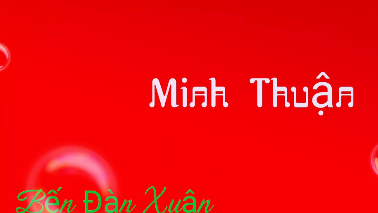 Minh Thuận | Bến Đàn Xuân