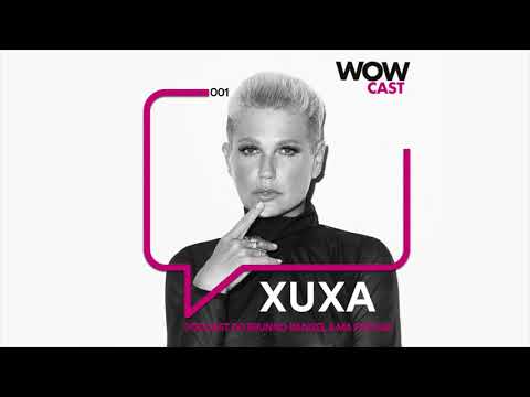 #001 - XUXA | WOWCAST | PODCAST DO BRUNNO RANGEL & MA FEITOSA