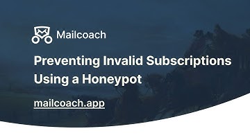05. Preventing Invalid Subscriptions Using a Honeypot - Mailcoach