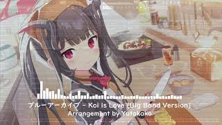   Koi Is Love big Band Version By Yutakako