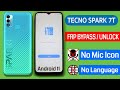 Techno Spark 7t Android 11 Frp Unlock/Bypass Google Account Lock No Language Change / No Mic Icon