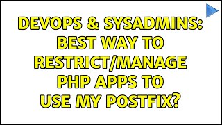 DevOps & SysAdmins: Best way to restrict/manage PHP apps to use my postfix?
