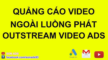 Hướng Dẫn Tạo Quảng Cáo Video Ngoài Luồng Phát/ Out Stream Video Ads 2023 - Bài 5