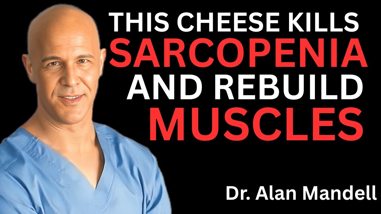 Over 60? Eat These 3 CHEESES to Rebuild Muscle and FIGHT Sarcopenia || Dr. Alan Mandell