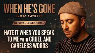 Sam Smith – When He’s Gone (Lyrics) 🎵 | Emotional Heartbreak Song