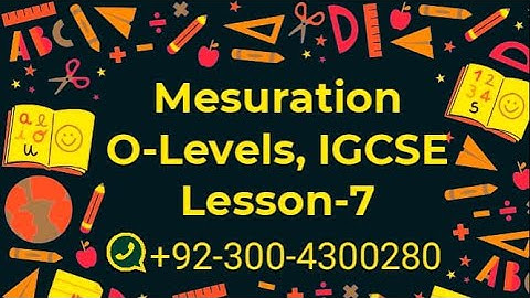 Mensuration (O Levels and IGCSE) Volumes of Different Solids