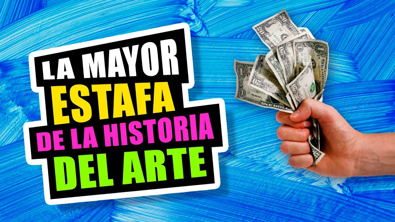 LA MAYOR ESTAFA DE LA HISTORIA DEL ARTE
