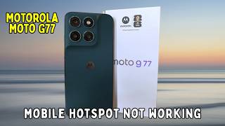 How to Fix Motorola Moto G77 Mobile Hotspot Not Working