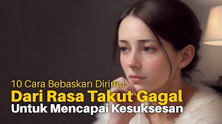 Bebaskan Dirimu Dari Rasa Takut Gagal Untuk Mencapai Kesuksesan | DimensiMakna