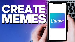 How To Create Memes On Canva App