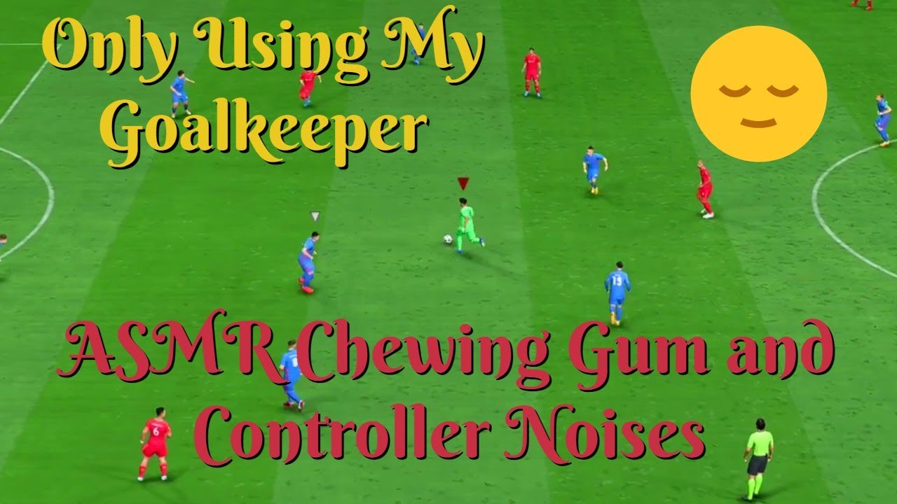 ASMR| Whispering and Chewing Gum. ONLY USING MY GOALKEEPER! Fifa Gameplay