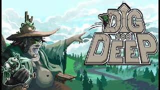 Dig Too Deep Main Theme