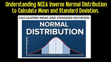 Understanding NCEA Inverse Normal Distribution to Calculate Mean and SD.