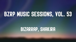 Bzrp Music Sessions, Vol. 53 - Bizarrap, Shakira (Lyrics Version) 💨