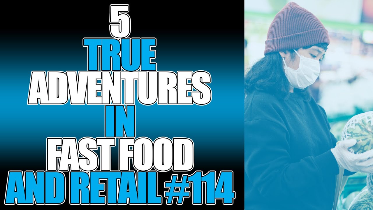 5 TRUE ADVENTURES IN FAST FOOD AND RETAIL 114 YouTube