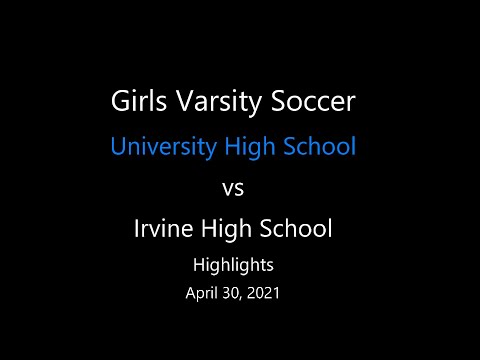 Highlights - University HS vs Irvine HS, Girls Varsity Soccer, April 3