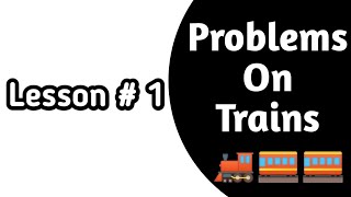 Problems On Trains || Lesson 1||