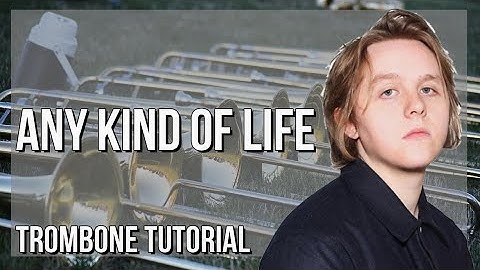 How to play Any Kind Of Life by Lewis Capaldi on Trombone (Tutorial)