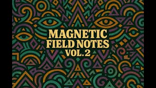 Magnetic Field Notes Vol. 2 (Full Mix) – Psychedelic Jazz for the Electric Mind | Chill Music