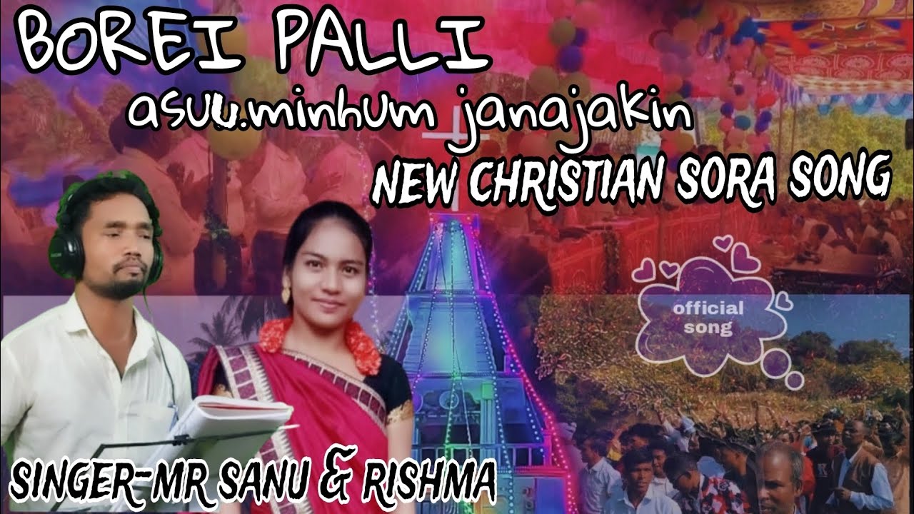 New sora christian song 2025//Borei palli asuu mihun janajakin//Mr.sanu raika/Rishma/Pasno gamango