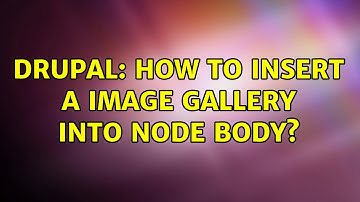 Drupal: How to insert a image gallery into node body?