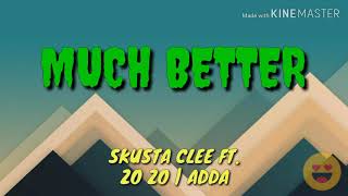 Skusta Clee - Much Better Ft. Zo zo | Adda