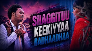 Keekiyyaa Badhaadhaa SHAGGITUU New Oromo Music 