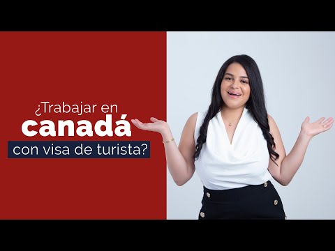 ¿Puedo Usar Una Visa De Turista Y Conseguir Un Trabajo En Canadá?