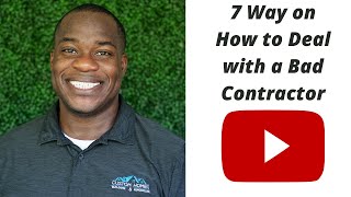 How to deal with a bad contractor