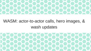 wasmcloud: actor-to-actor calls, hero images, & wash updates