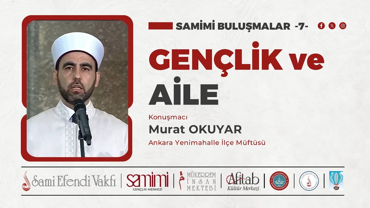 SAMİMİ BULUŞMALAR 7 - Murat OKUYAR - GENÇLİK VE AİLE