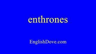 How To Pronounce Enthrones In American English