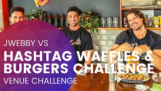 VENUE CHALLENGE - HASHTAG BURGERS & WAFFLES CHALLENGE